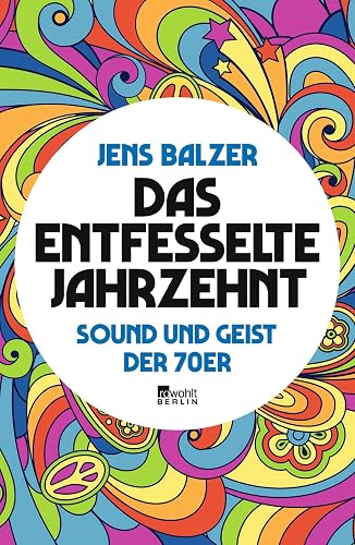 Das entfesselte Jahrzehnt: Sound und Geist der 70er