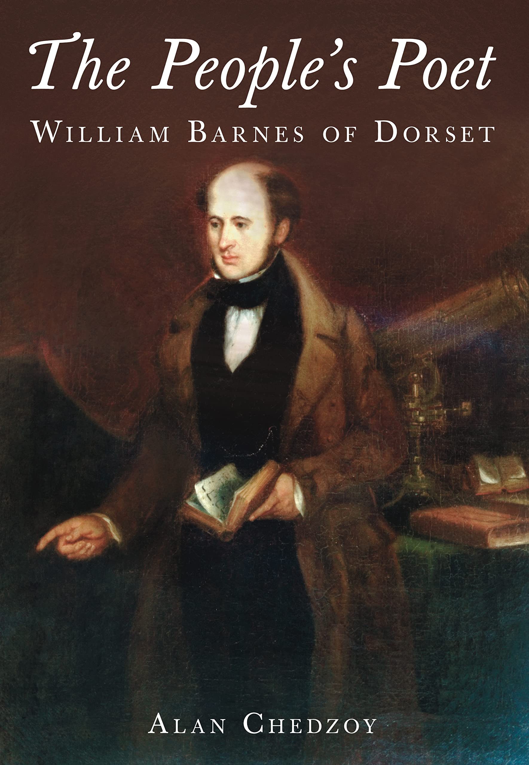 The People's Poet: William Barnes of Dorset-Alan Chedzoy