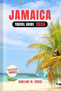 JAMAICA TRAVEL GUIDE 2026 : A Detailed Manual Including Beaches, Culture, Island Adventures, Local Tips, Hidden Gems, and More