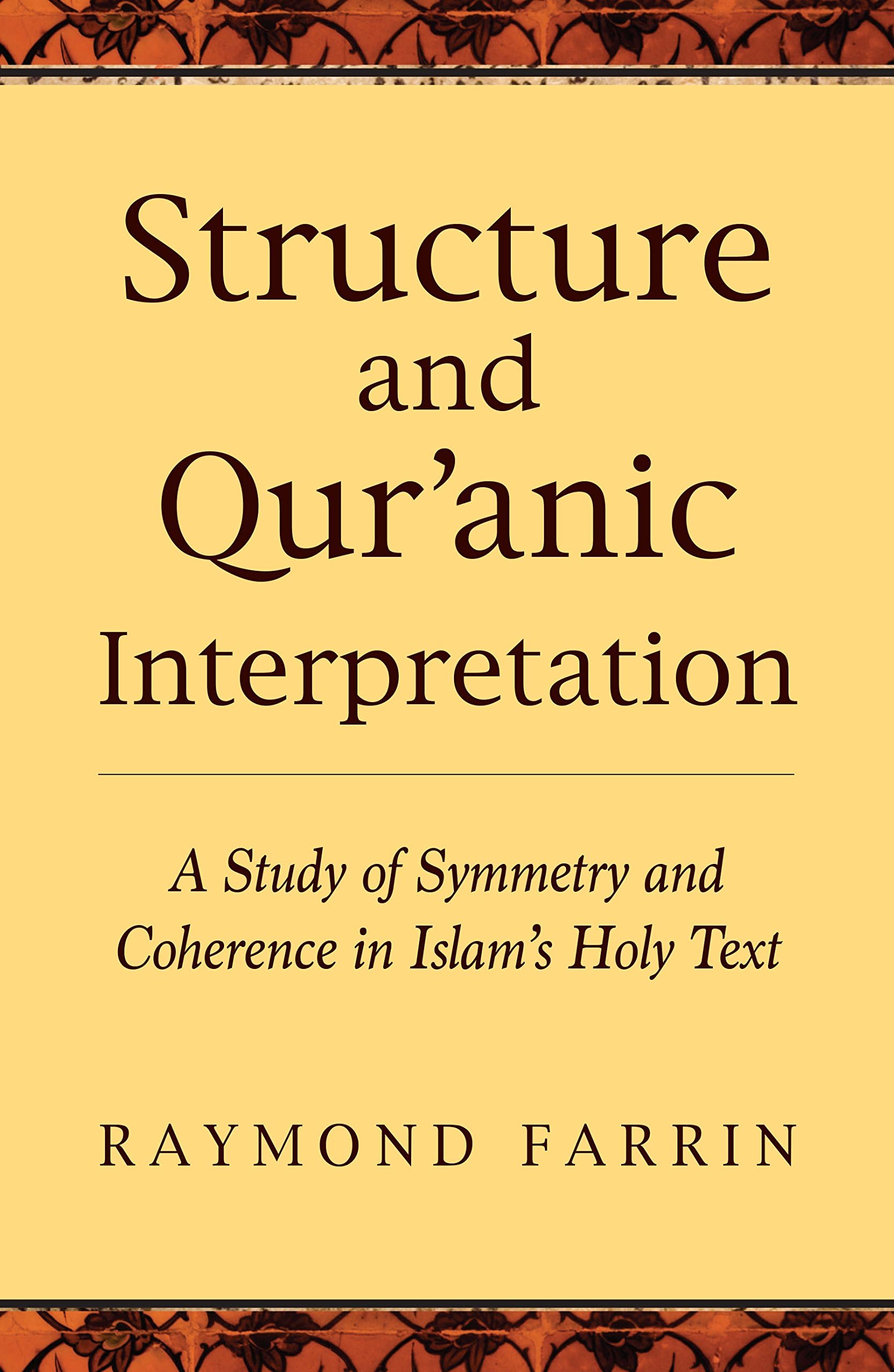 Structure and Qur'anic Interpretation: A Study of Symmetry and Coherence in Islam's Holy Text (Islamic Encounter Series) Paperback – September 16, 2014