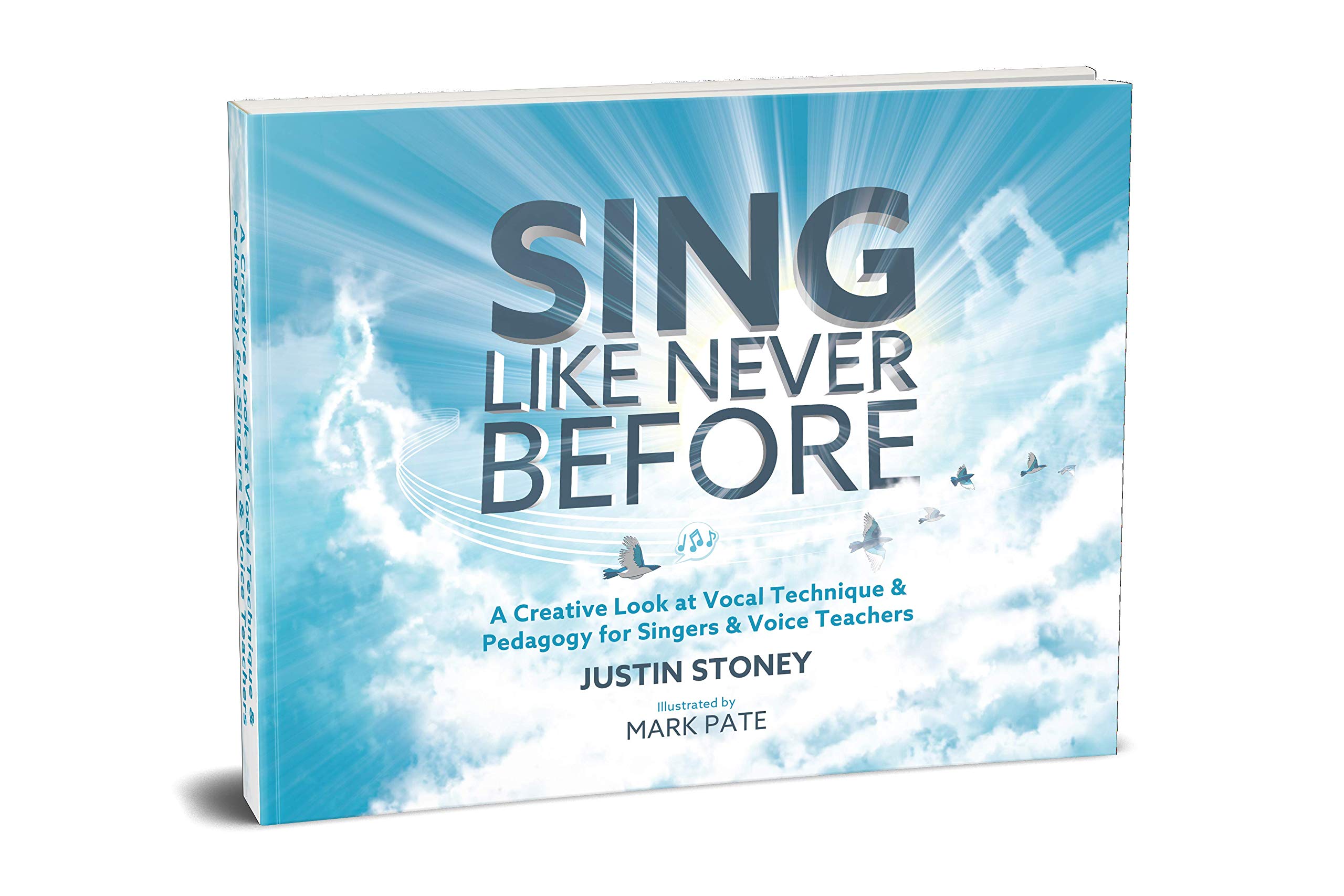 Sing Like Never Before: A Creative Look at Vocal Technique & Pedagogy for Singers & Voice Teachers