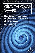 Gravitational Waves: How Einstein's spacetime ripples reveal the secrets of the universe (Hot Science)