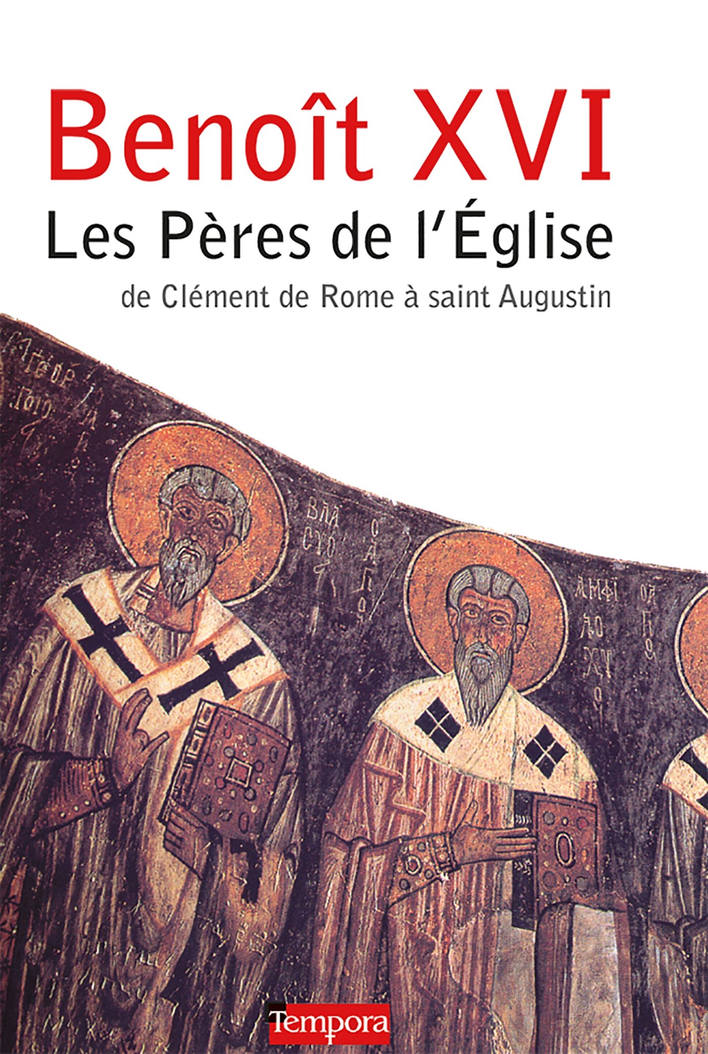 Les Pères de l'Eglise: de Clément de Rome à saint Augustin