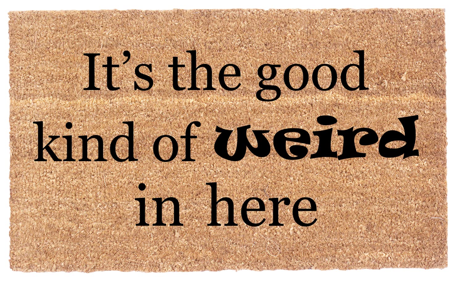 COCO MATS 'N MOREFunny Doormat - It's The Good Kind of Weird in Here | Size: 18"x30"x0.6" Halloween Door Mat Outdoor with Vinyl Backing Used Year Round, Fall Mat Catches Leaves/Debris from Shoes