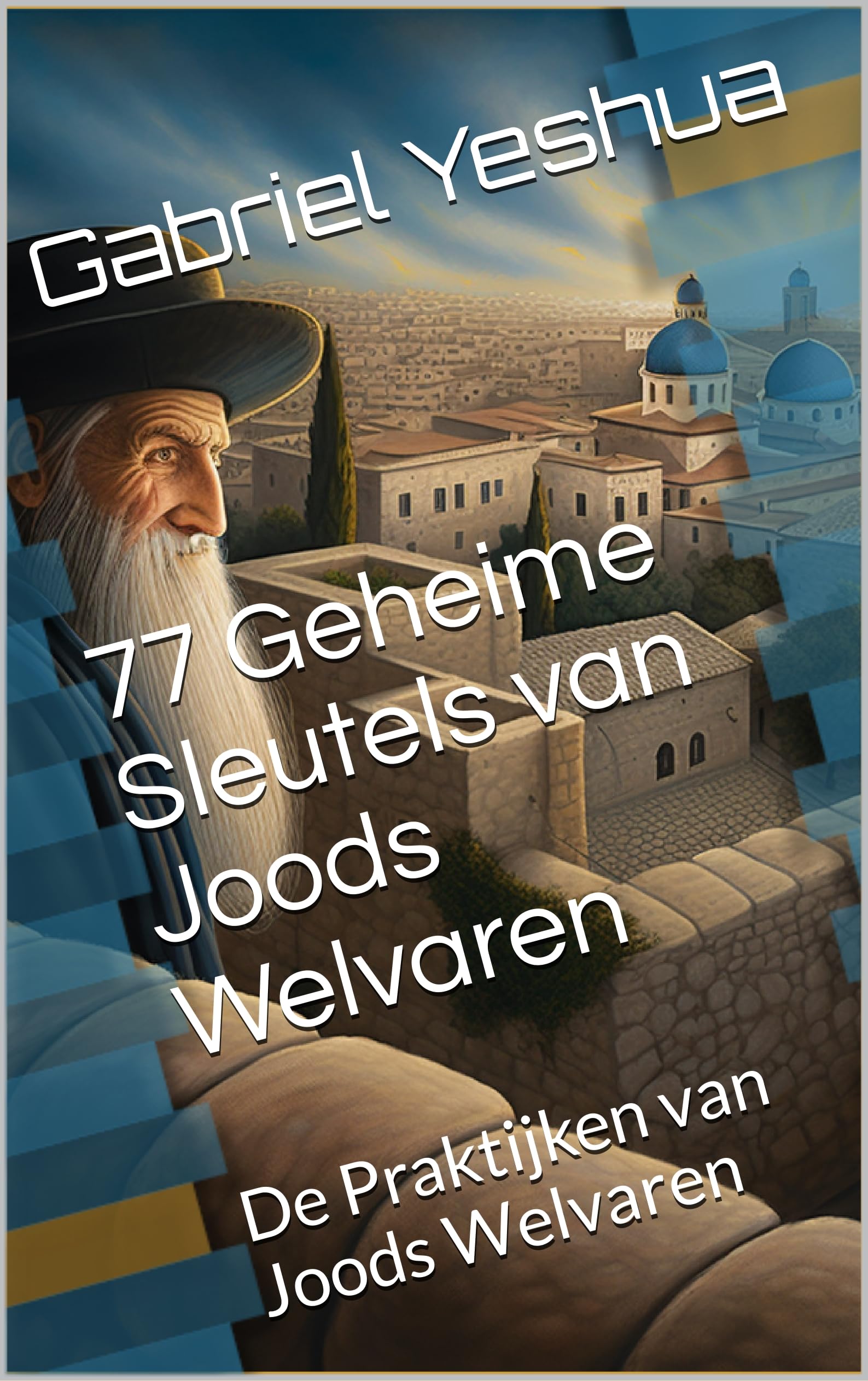 77 Geheime Sleutels van Joods Welvaren: De Praktijken van Joods Welvaren (German Edition)