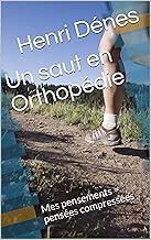 Download Un saut en Orthopédie: Mes pensements = pensées compressées PDF