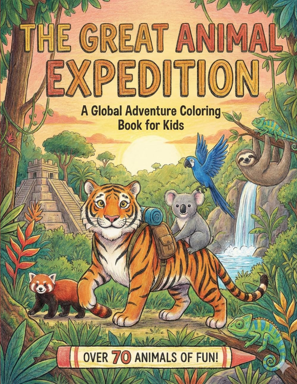 The Great Animal Expedition: Over 70 Fun & Easy Coloring Pages for Kids Ages 4+ Exploring Mountains, Oceans, Forests, and More!