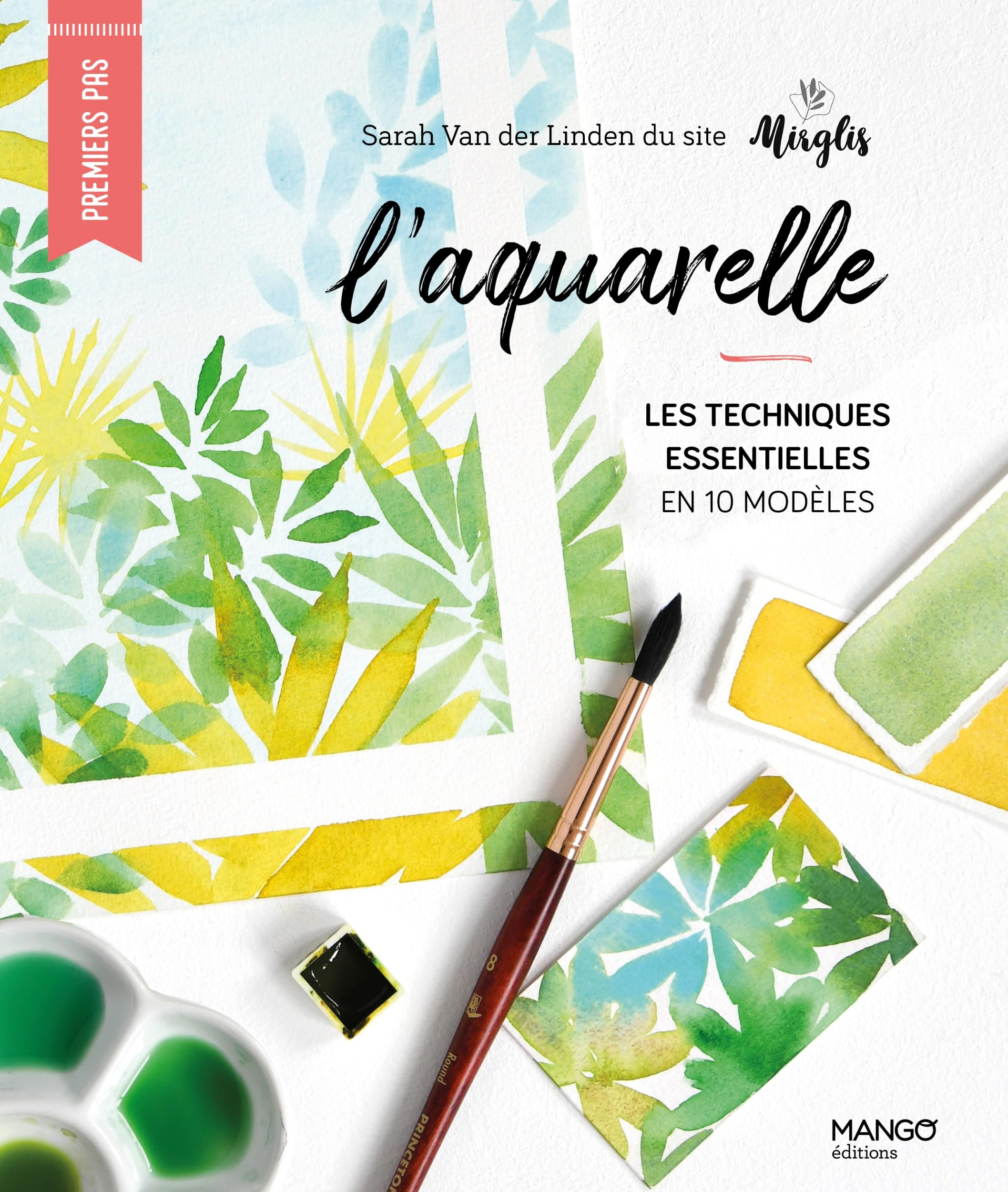 L'aquarelle : les techniques essentielles en 10 modèles