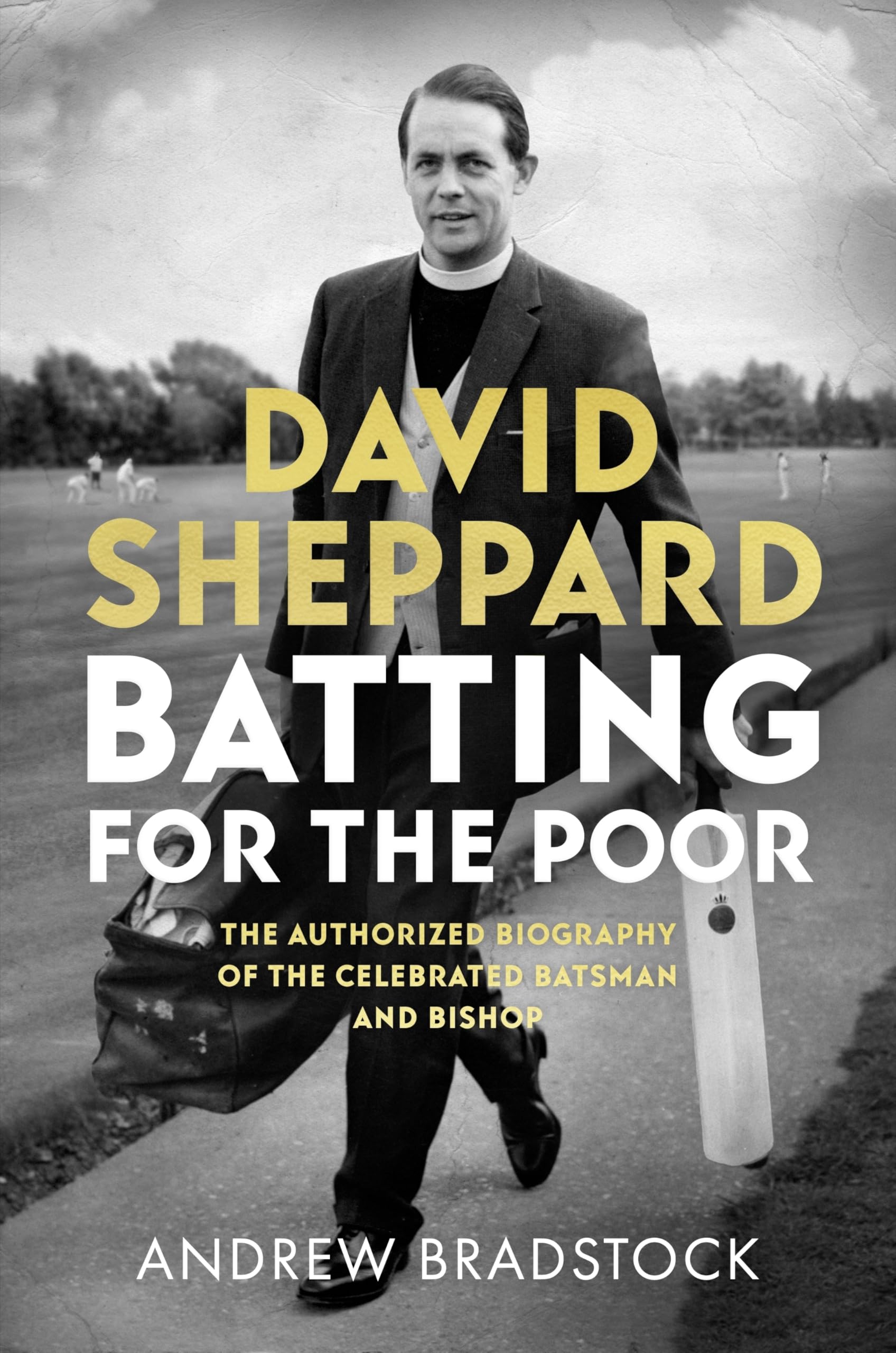 David Sheppard: Batting for the Poor: The authorized biography of the celebrated cricketer and bishop