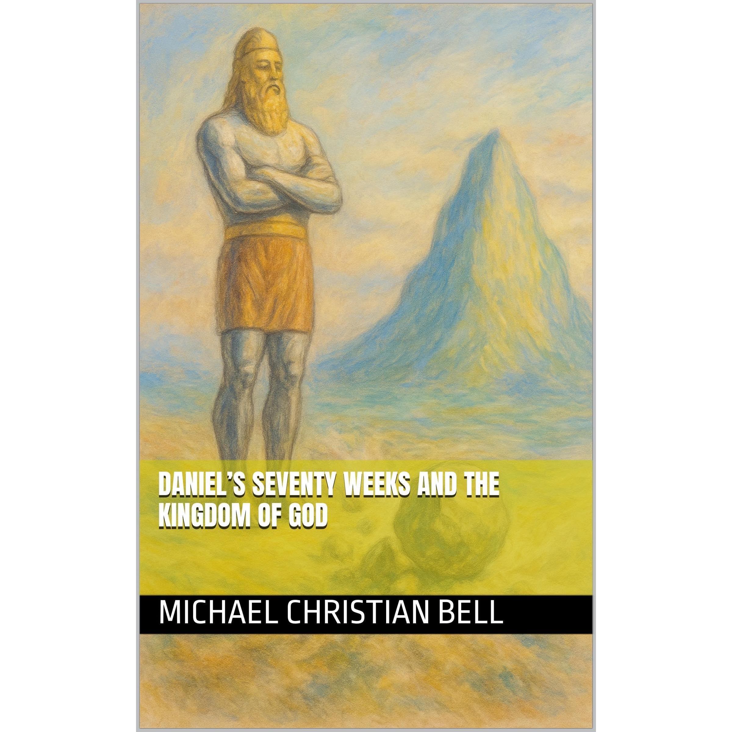 Daniel’s Seventy Weeks and the Kingdom of God