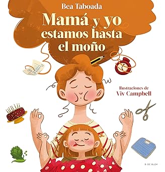 ¡Mamá y yo estamos hasta el moño! - Un cuento ilustrado sobre vínculos reales para el Día de la Madre