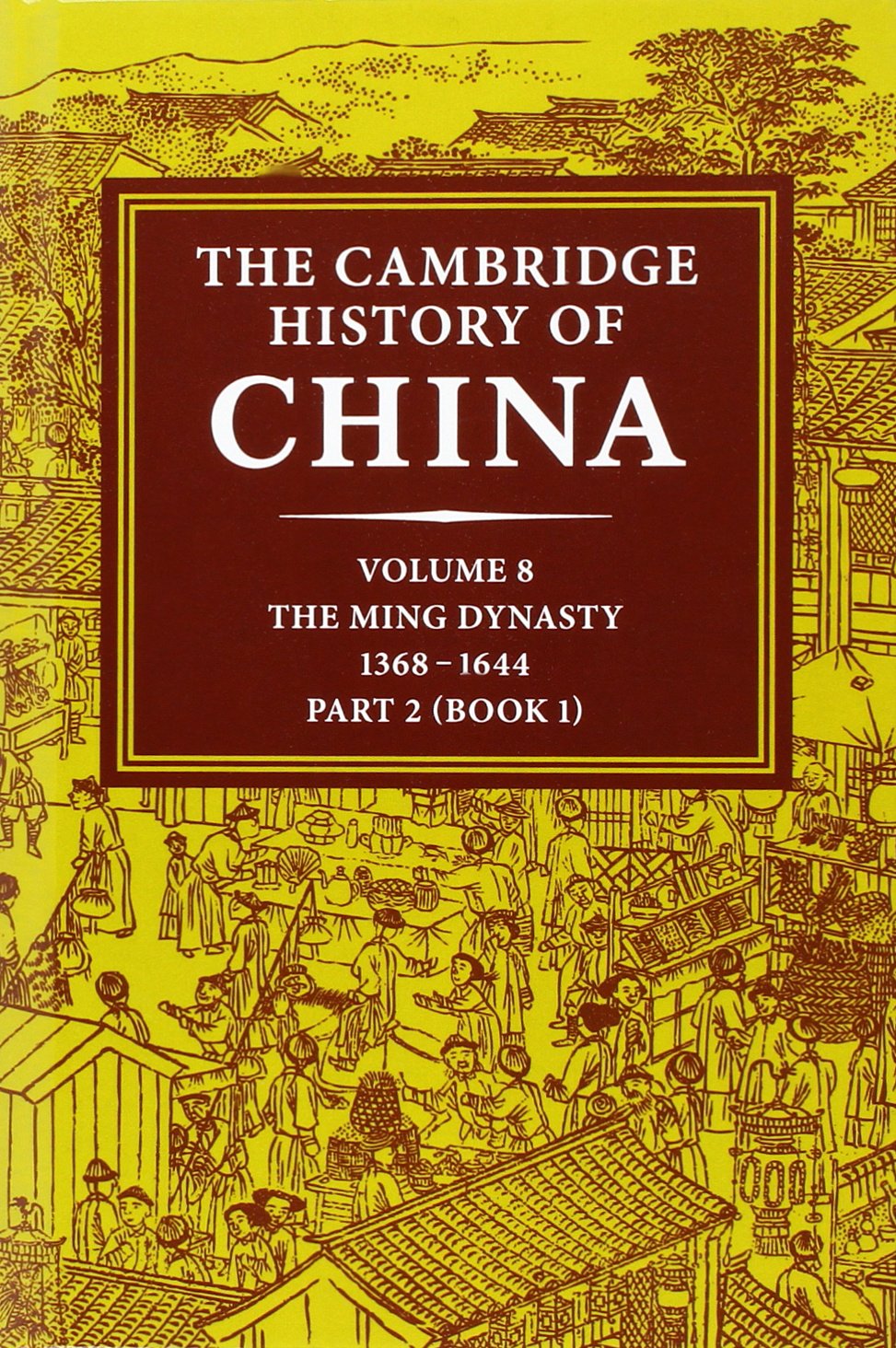 The Cambridge History of China 2 Volume Hardback Set: Volume 8, The Ming Dynasty, Part 2, 1368–1644