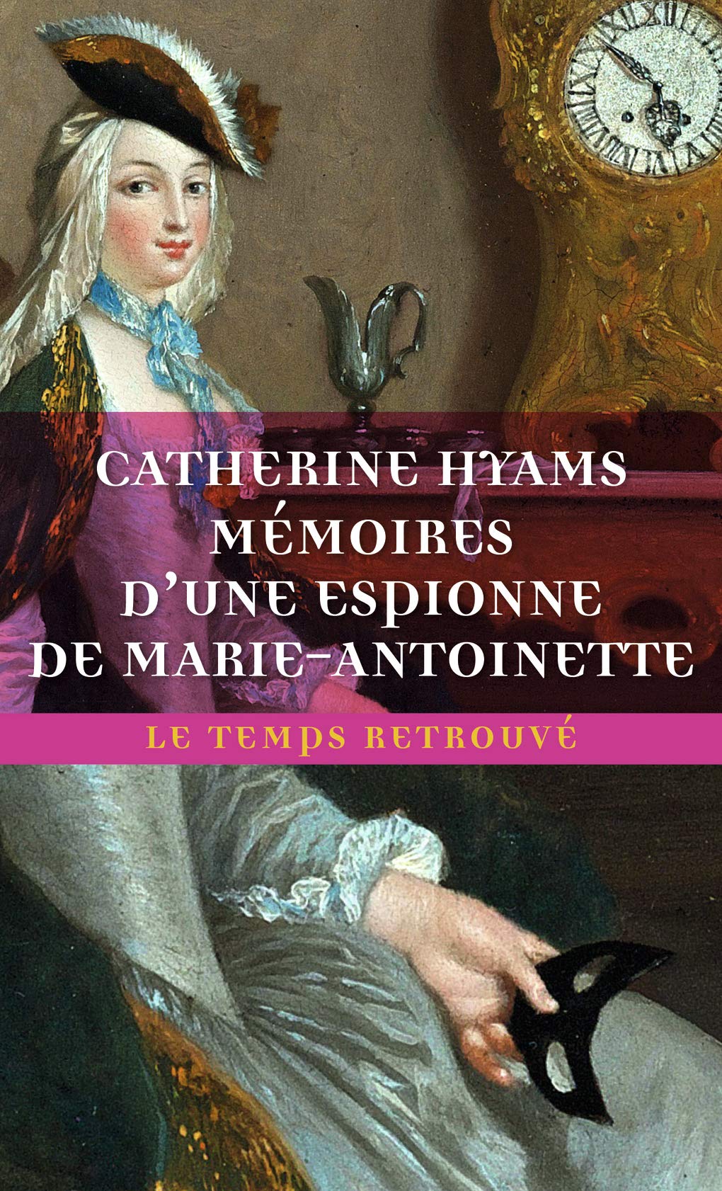 Mémoires D'Une Espionne de Marie-Antoinette (Le Temps Retrouvé, Format Poche)