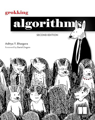 Grokking Algorithms, Second Edition: An illustrated guide for programmers and other curious people