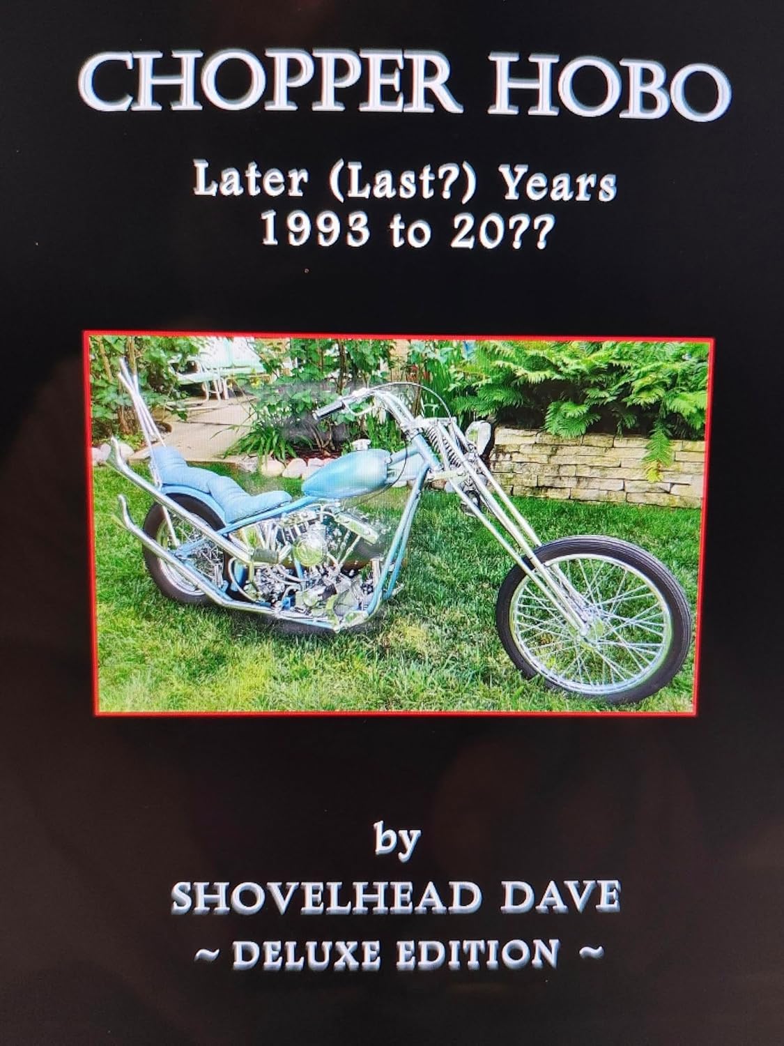 Chopper Hobo : The Later (Last?) Years / 1993 to 20?? (Chopper Hobo Books Book 6)      Kindle Edition