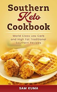 Southern Keto Cookbook: World Class High Fat and Low Carb Southern Recipes (2026 Healthy Recipes for a Healthy Lifestyle Book 2)