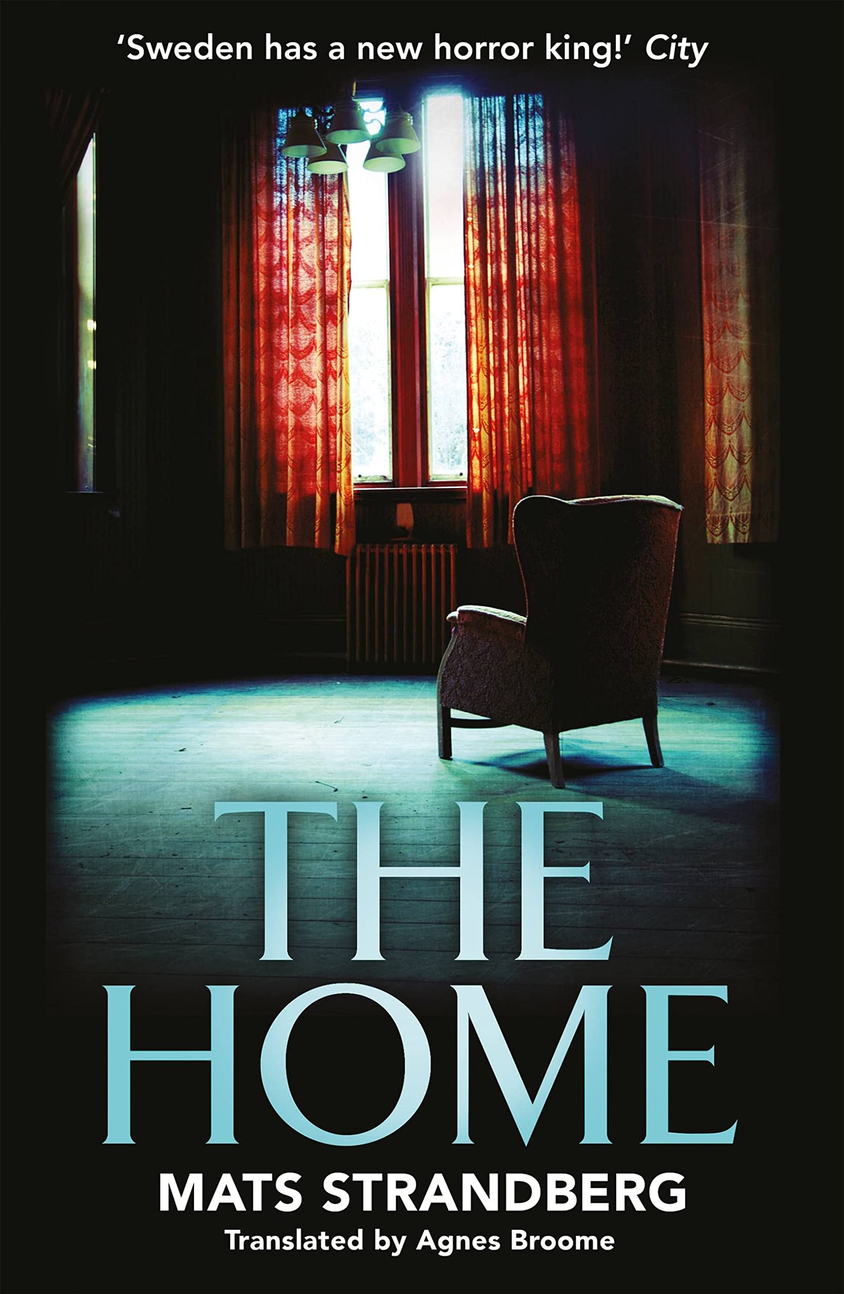 The Home: A brilliantly creepy novel about possession, friendship and loss: 'Good characters, clever story, plenty of scares - admit yourself to The ... now' says horror master John Ajvide Lindqvist