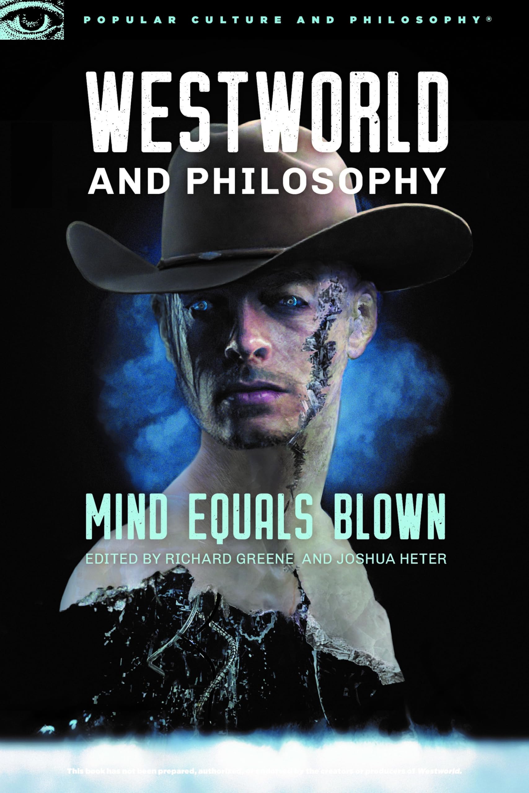 Westworld and Philosophy: Mind Equals Blown: 122 (Popular Culture and Philosophy, 122)