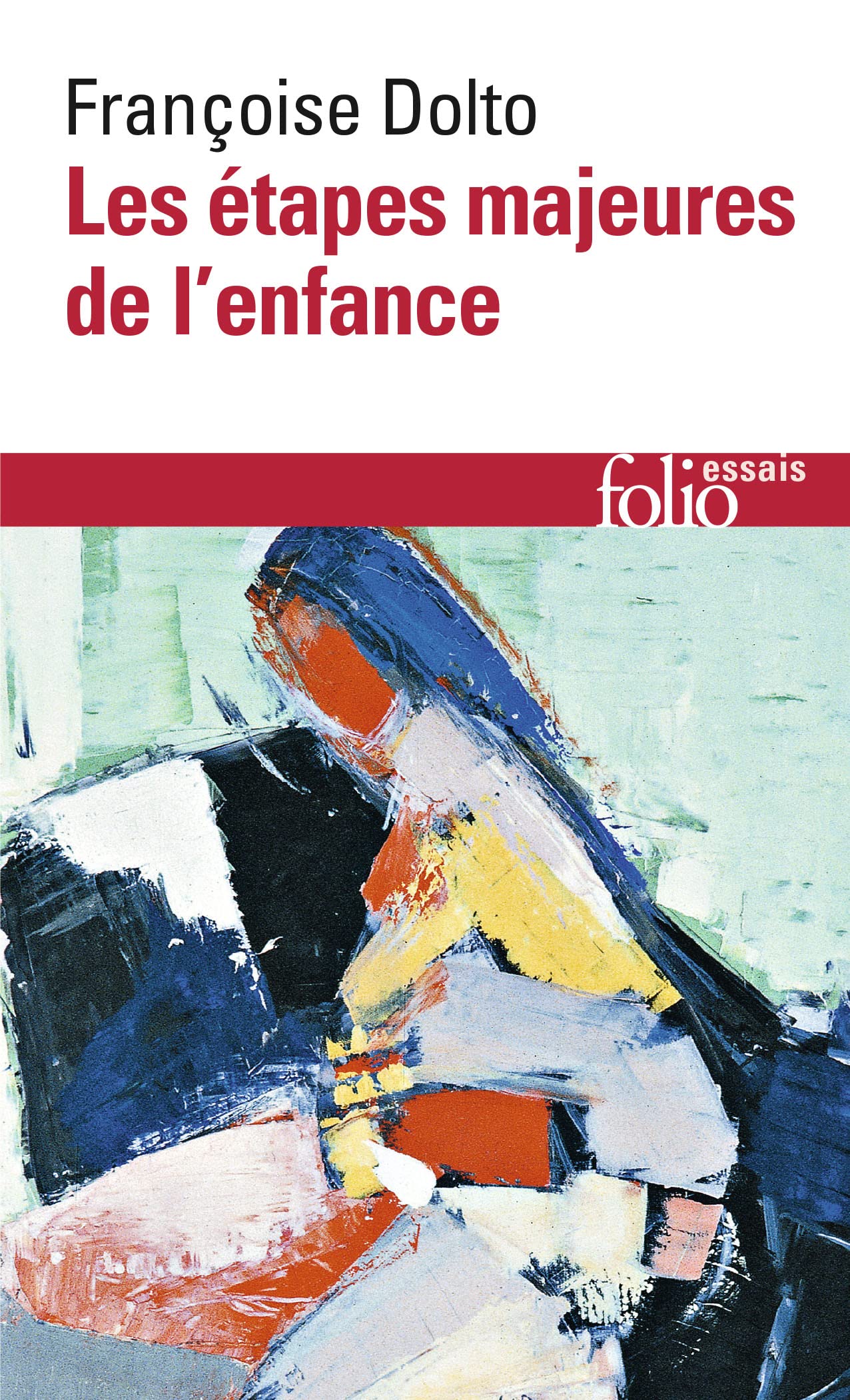 Les Etapes Majeures De L'Enfance (Folio Essais): A40433