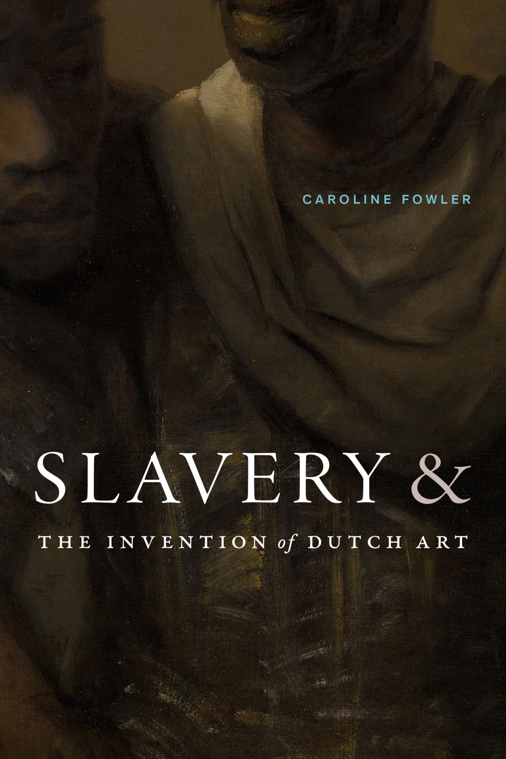 Slavery and the Invention of Dutch Art. Fowler, Fowler, 9781478031321 New**