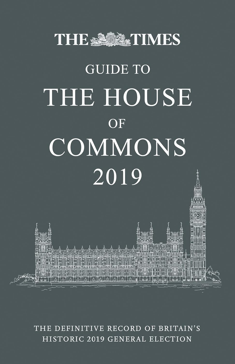 The Times Guide to the House of Commons 2019 The Definitive Record of