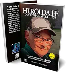 Herói da Fé dos Tempos Modernos: A emocionante e inspiradora história de Ronald Faw