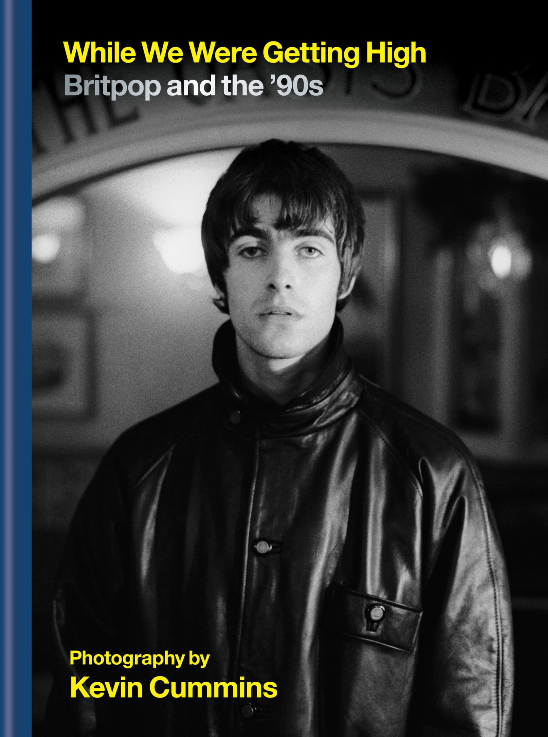 While We Were Getting High: Britpop & the ‘90s in by Kevin Cummins HARDBACK