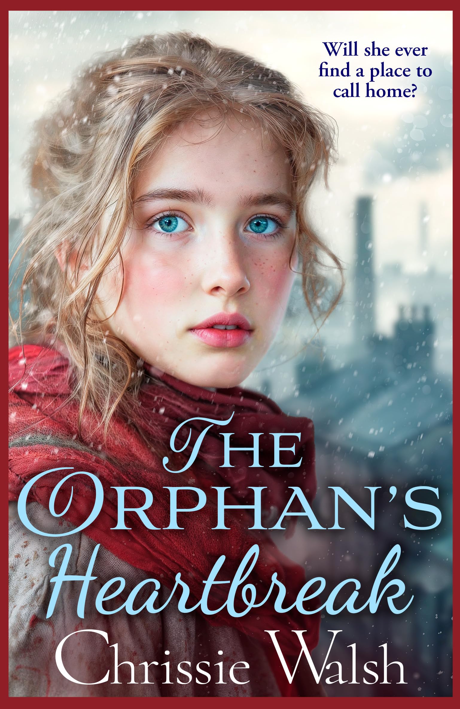 The Orphan’s Heartbreak: The utterly heartbreaking story of love and loyalty through hardship from Chrissie Walsh