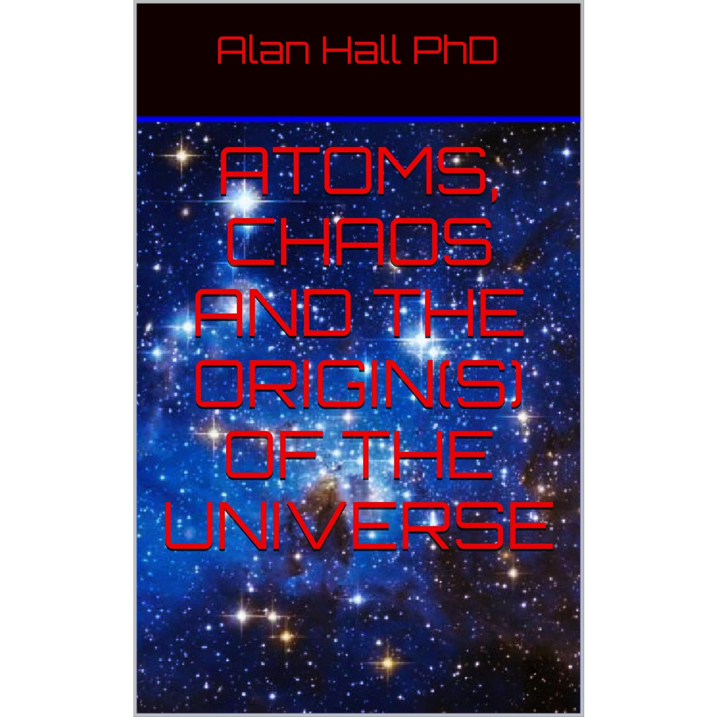 Atoms, Chaos and the Origin(s) of the Universe