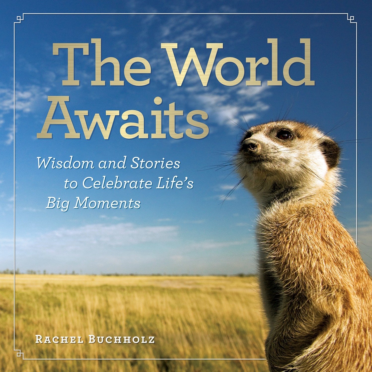 The World Awaits: Wisdom and Stories to Celebrate Life's Big Moments (National Geographic)