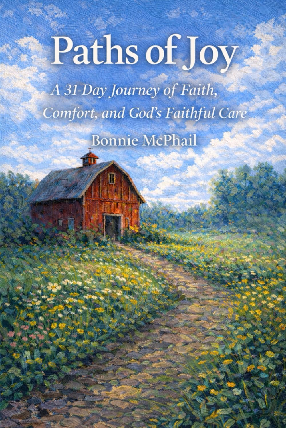 Paths of Joy: A 31-Day Journey of Faith, Comfort, and God’s Faithful Care