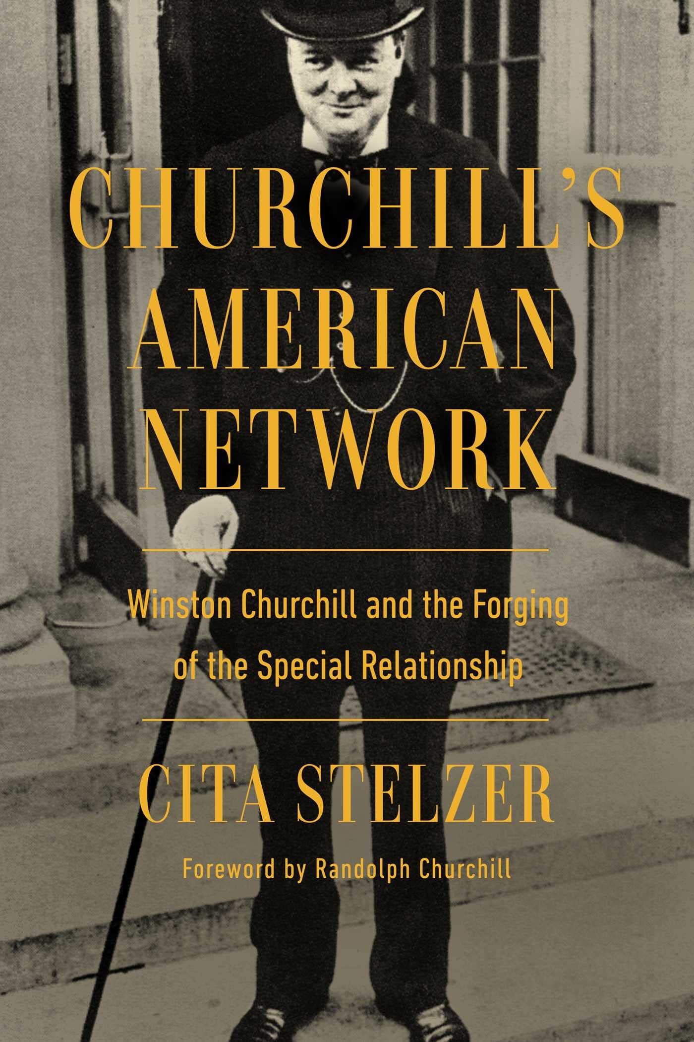 Churchill's American Network: Winston Churchill and the Forging of the Special R
