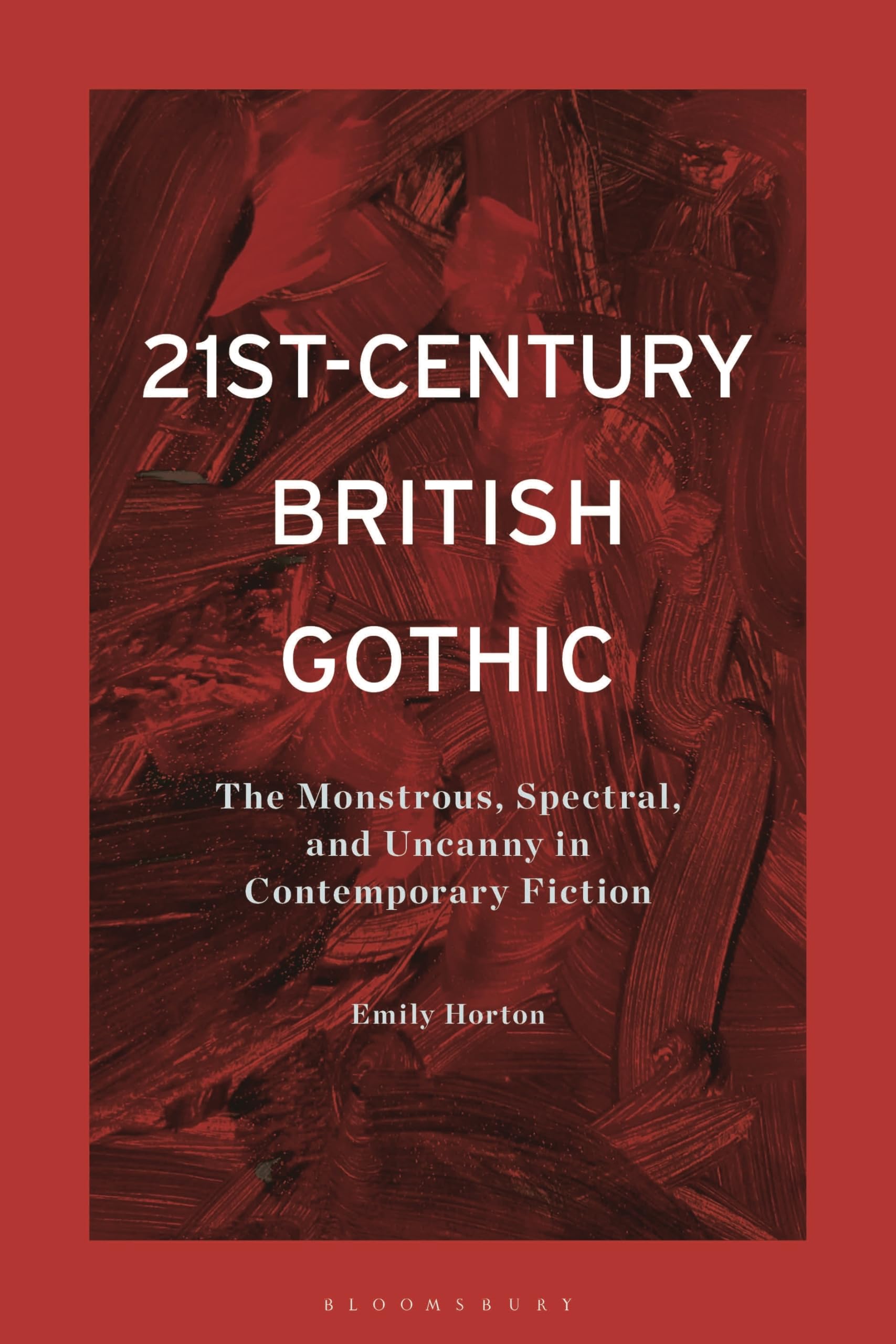 21st-Century British Gothic: The Monstrous, Spectral,