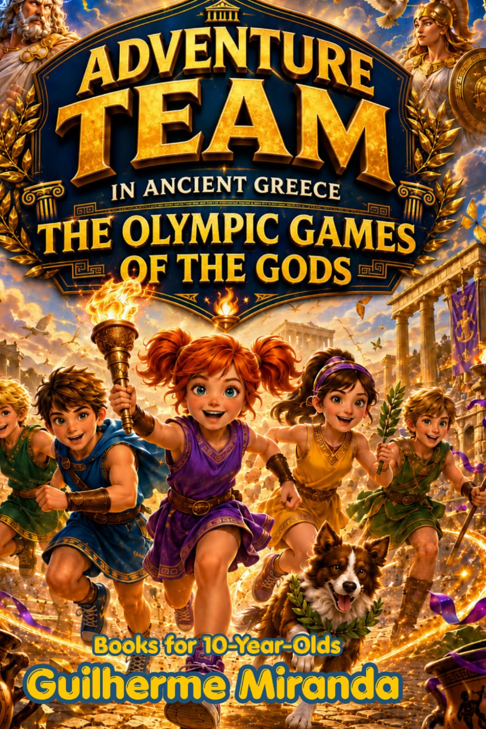 Books for 10-Year-Olds: The Adventure Team in Ancient Greece: The Olympiad of the Gods: 7 (Adventure Team - Time Travelers Series)