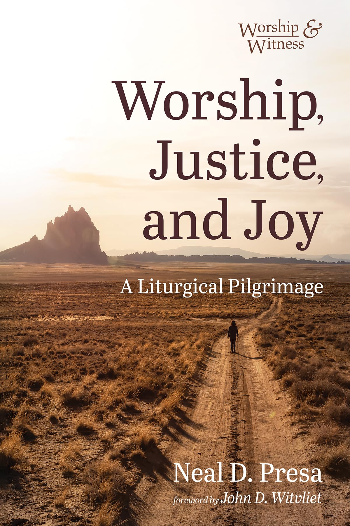 Worship, Justice, and Joy: A Liturgical Pilgrimage (Worship and Witness)
