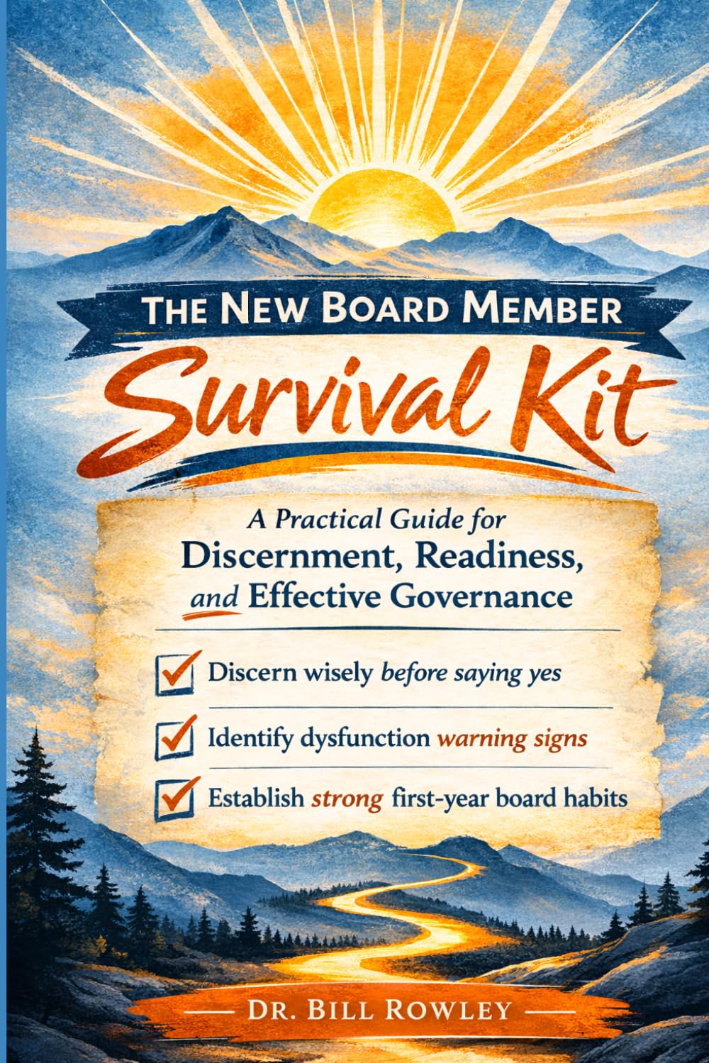 The New Board Member Survival Kit: A Practical Guide for Discernment, Readiness, and Effective Governance