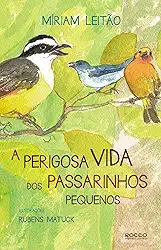 A perigosa vida dos passarinhos pequenos