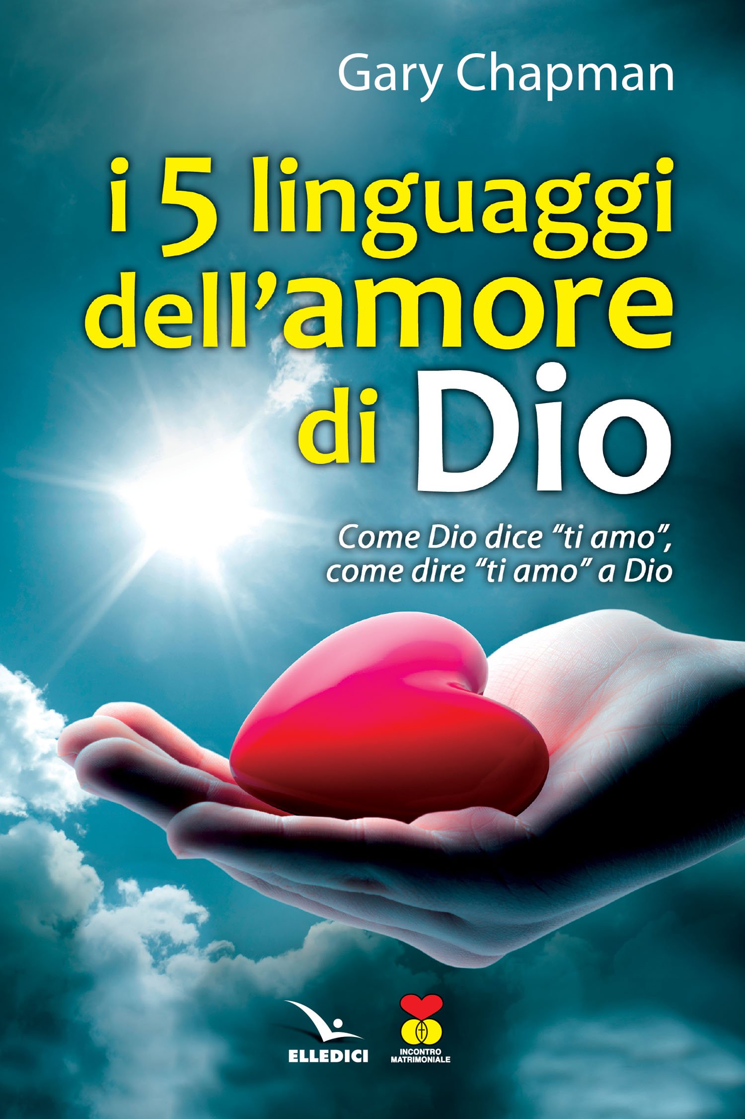 I Cinque Linguaggi Dell'amore Di Dio. Come Dio Dice "Ti Amo", Come Dire "Ti Amo" A Dio. - 4