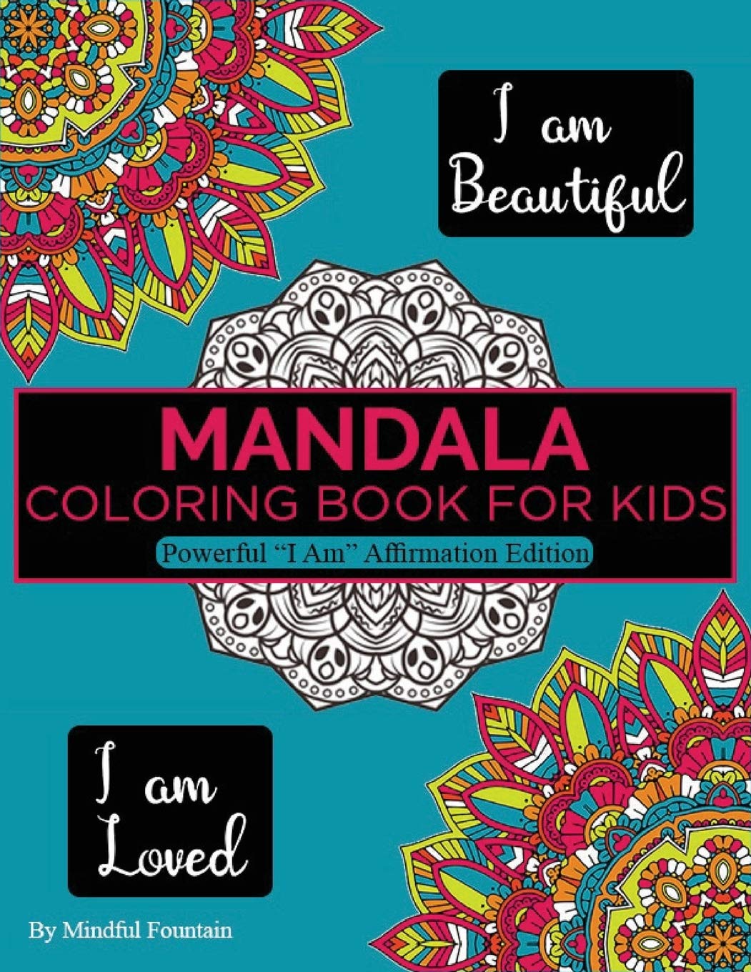 Mandala Coloring Book for Kids: Powerful " I Am" Edition (Affirmation Mandalas)