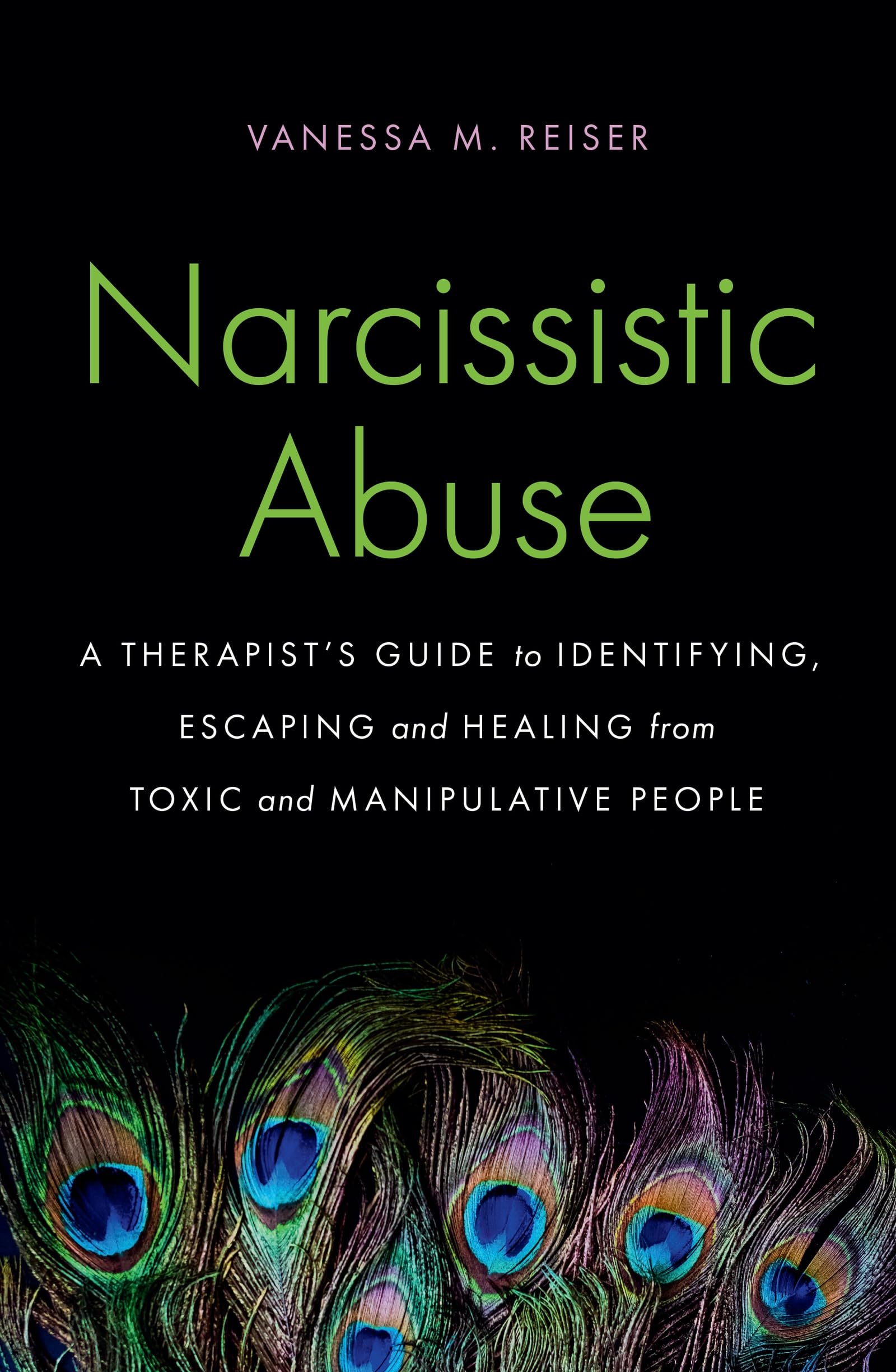 Narcissistic Abuse: A Therapist's Guide to Identifying, Escaping and Healing from Toxic and Manipulative People