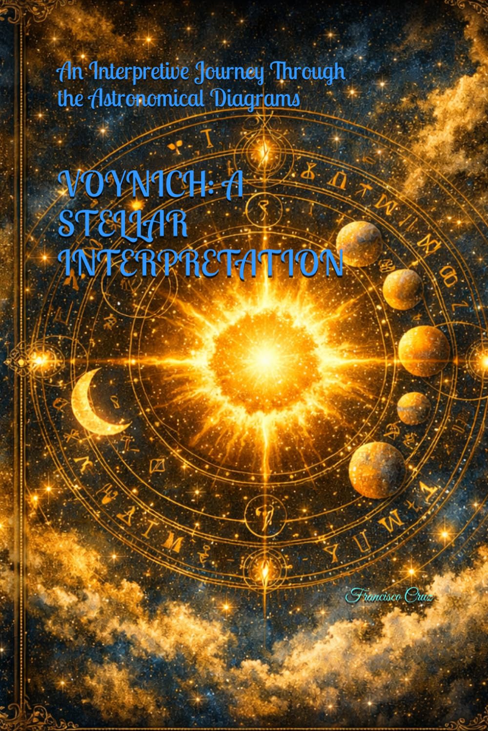 VOYNICH: A STELLAR INTERPRETATION: An Interpretive Journey Through the Astronomical Diagrams