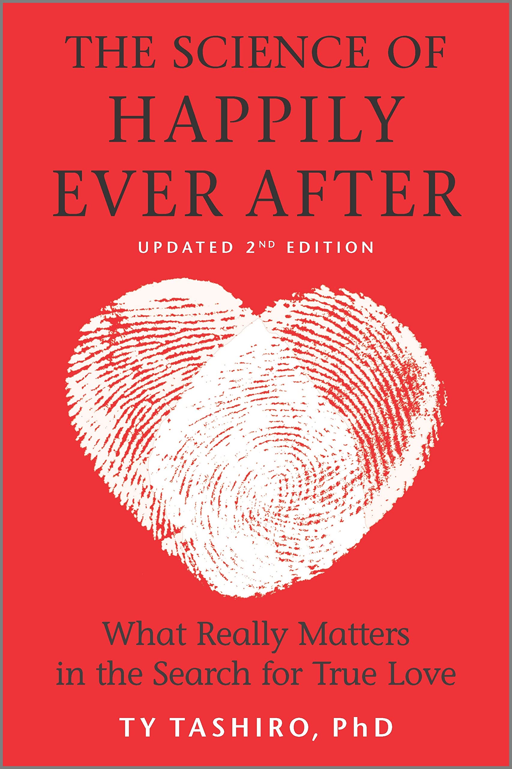 The Science of Happily Ever After: What Really Matters in the Search for True Love cover