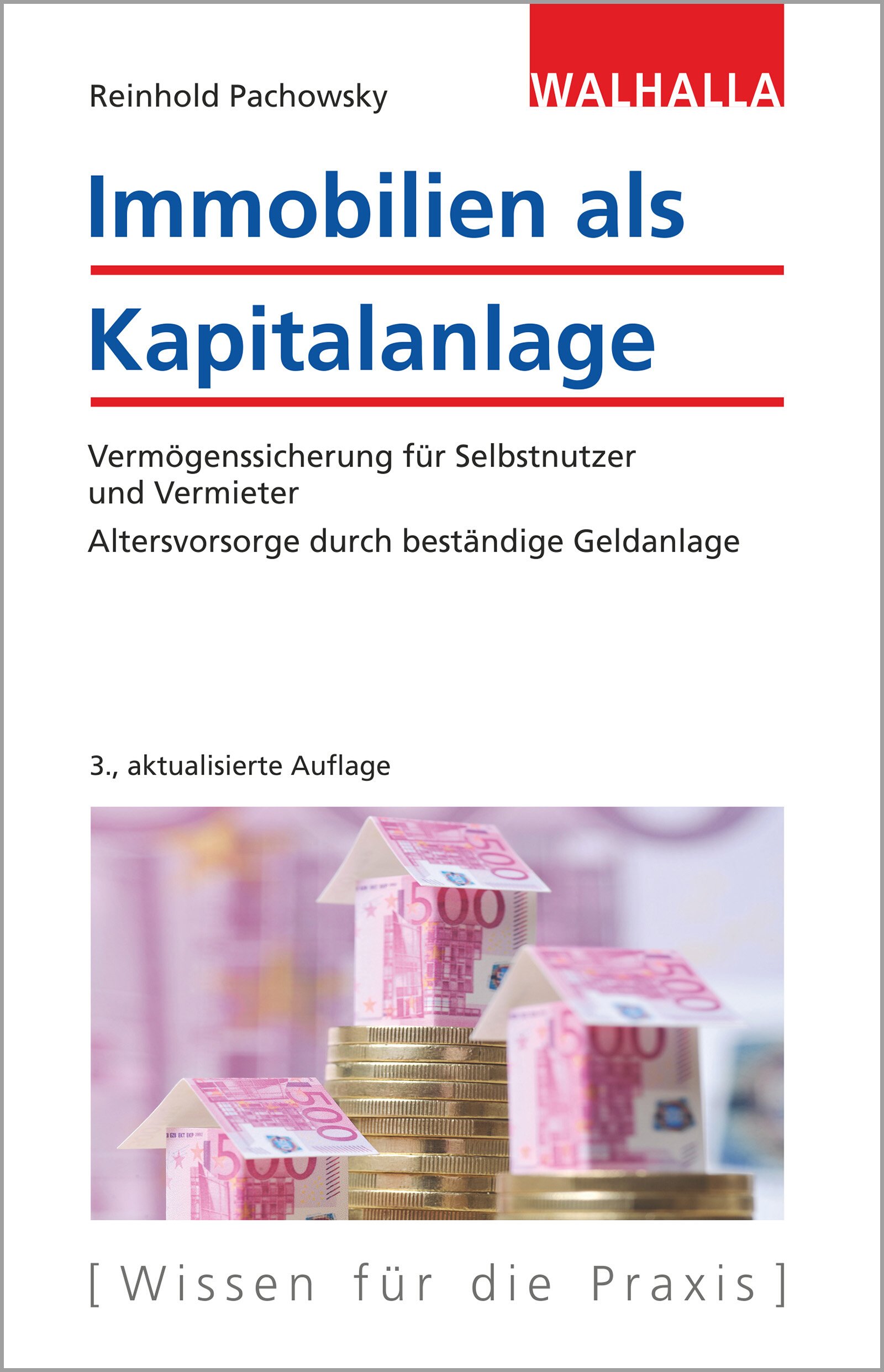 Immobilien als Kapitalanlage: Vermögenssicherung für Selbstnutzer und Vermieter; Altersvorsorge durch beständige Geldanlage