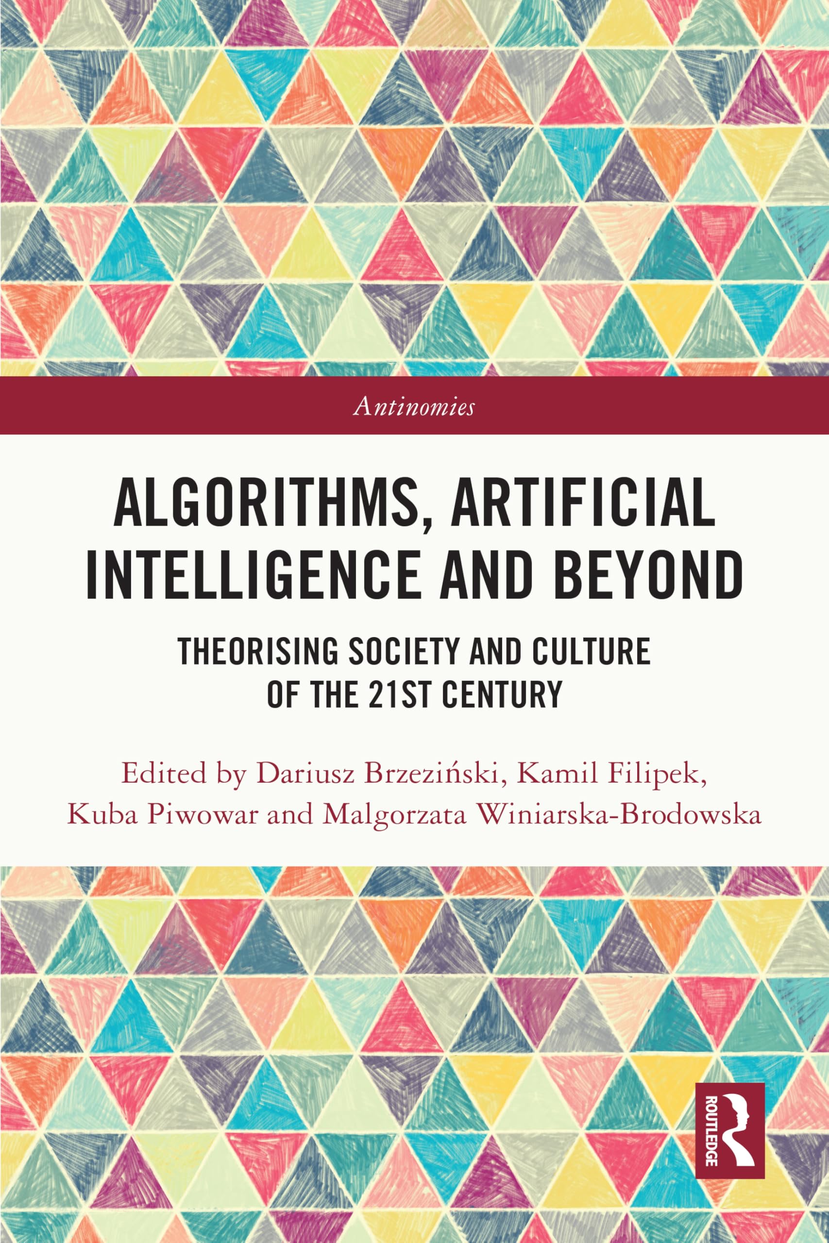 Algorithms, Artificial Intelligence and Beyond: Theorising Society and Culture of the 21st Century (Antinomies)
