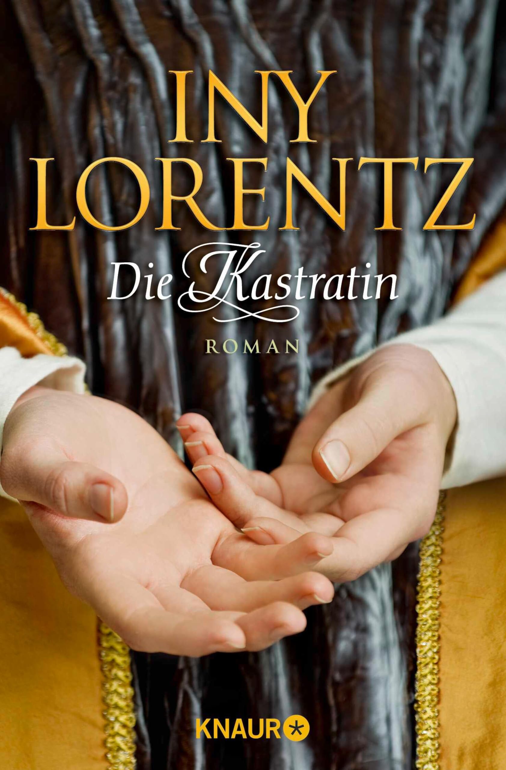 Die Kastratin: Ein historischer Roman aus der Feder des Bestseller-Autorenduos Iny Lorentz (German Edition)