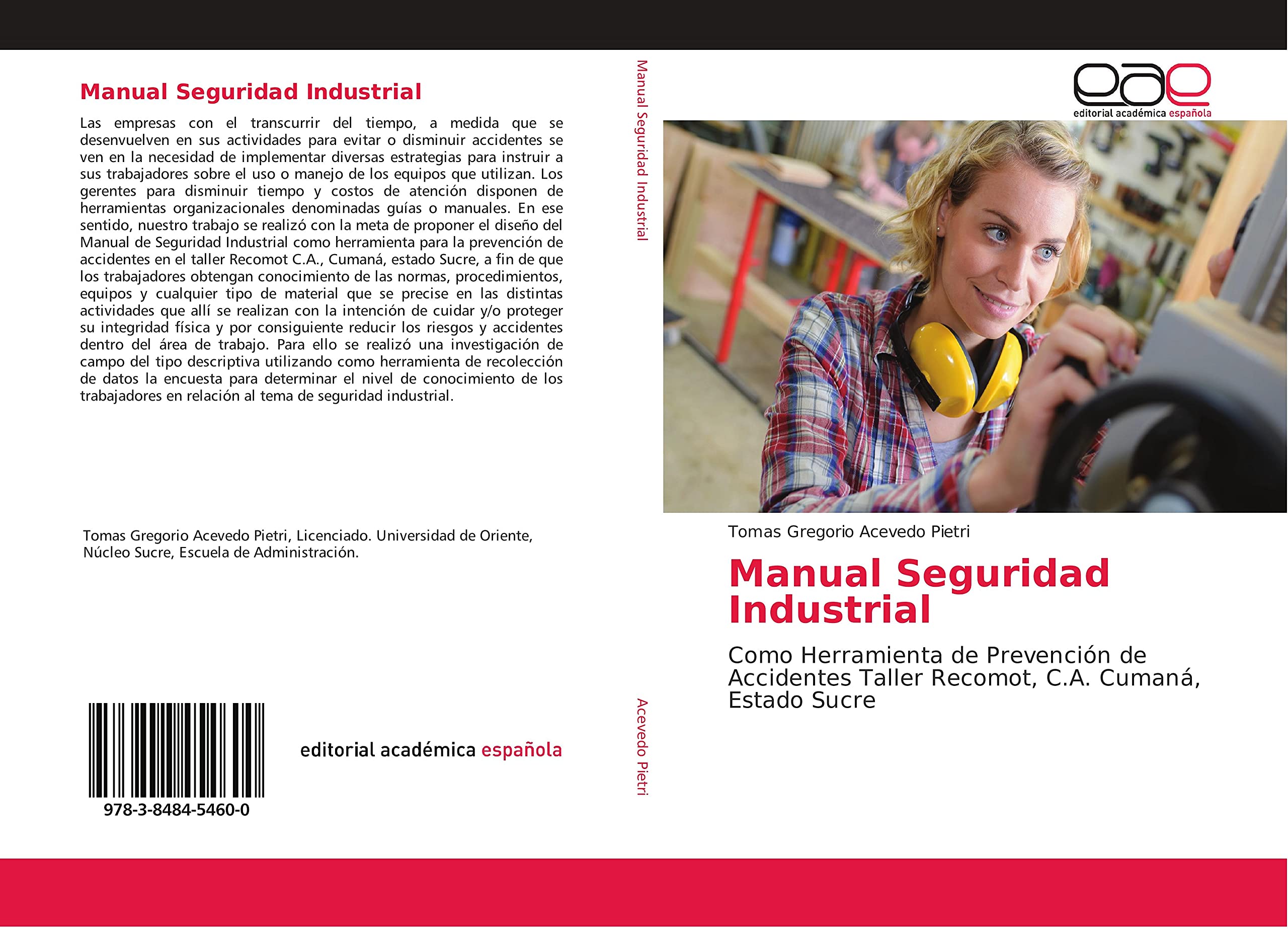 Manual Seguridad Industrial: Como Herramienta de Prevención de Accidentes Taller Recomot, C.A. Cumaná, Estado Sucre