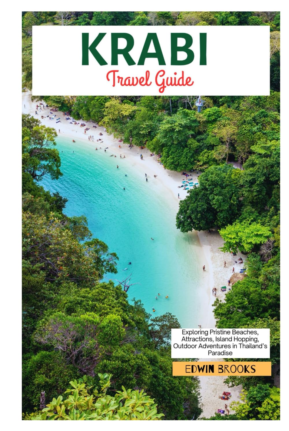 Krabi Travel Guide: Exploring Pristine Beaches, Attractions, Island Hopping, Outdoor Adventures in Thailand’s Paradise