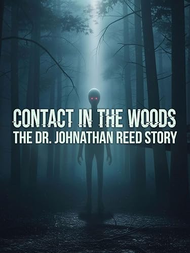 Contact in the Woods: The Dr. Johnathan Reed Story