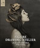 Figure Drawing Atelier: An Instructional Sketchbook