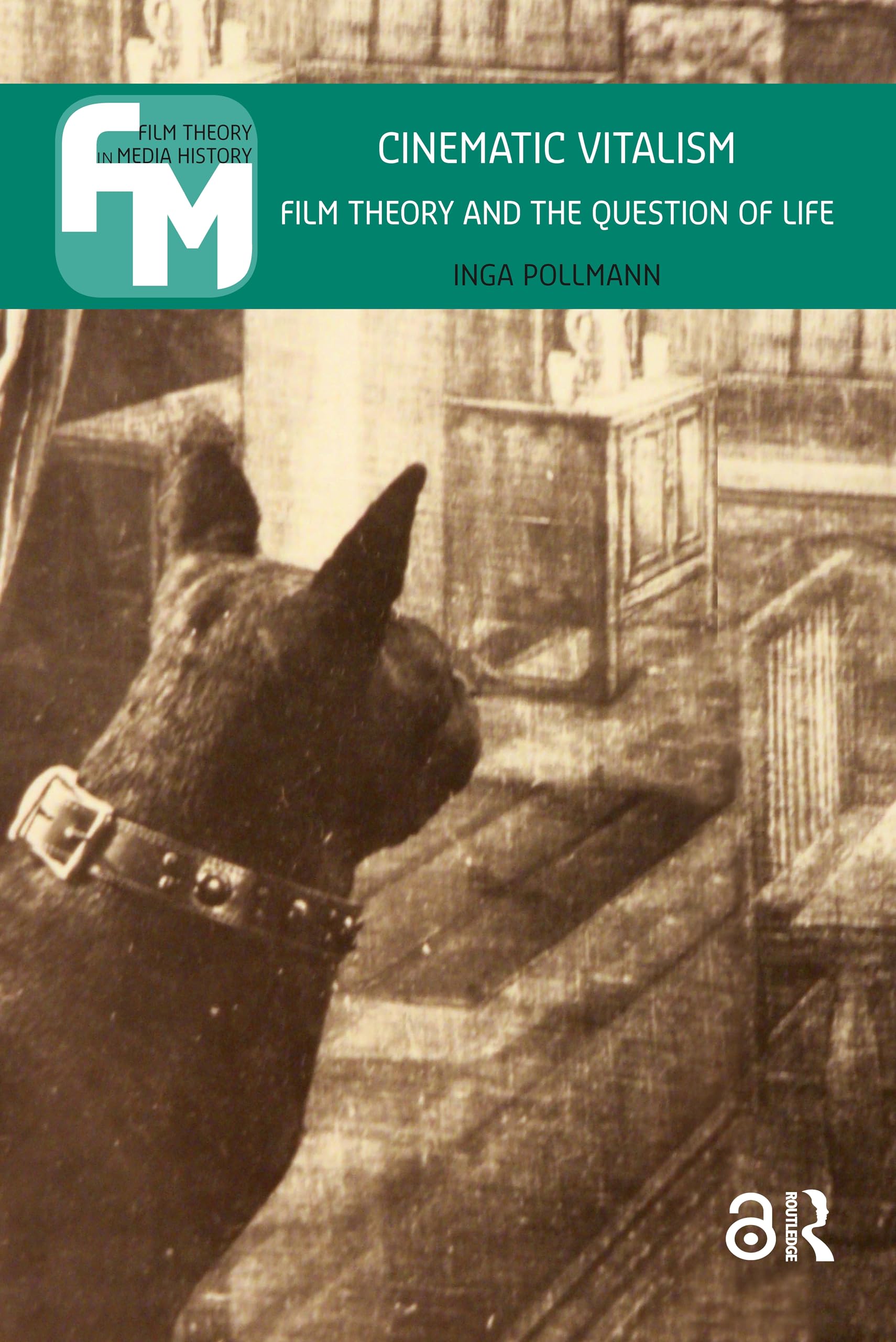 Cinematic Vitalism: Film Theory and the Question of Life (Film Theory in Media History)